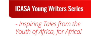 ICASA Young Writers Series - Inspiring Tales from the Youth of Africa, for Africa!