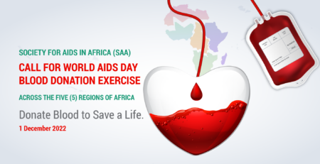 SOCIETY FOR AIDS IN AFRICA (SAA) CALL FOR A WORLD AIDS DAY BLOOD DONATION EXERCISE ACROSS THE FIVE (5) REGIONS OF AFRICA