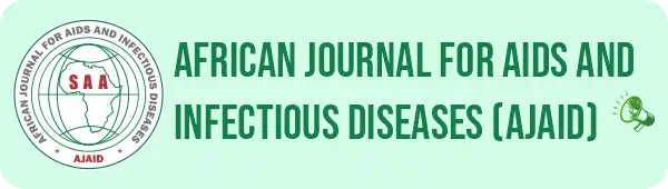African Journal for AIDS and Infectious Diseases (AJAID) African Journal for AIDS and Infectious Diseases (AJAID)